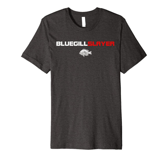 Bluegill Slayer - Funny Bluegill Fishing Shirt