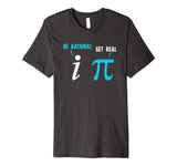 Be Rational Get Real Funny Math Joke Statistics Pun Premium T-Shirt
