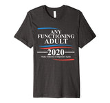 Any Functioning Adult 2020 Premium T-Shirt