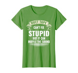 Duct Tape It Can't Fix Stupid But I Can Funny T Shirt