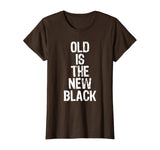 Old Is The New Black Funny Elderly Gift Christmas T-Shirt