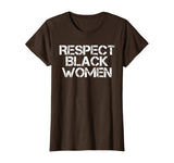 Respect Black Women T-Shirt History Month African Melanin T-Shirt