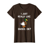 Funny Duck Gift For Duck Lovers I Just Really Like Ducks OK? T-Shirt