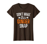 Don't Make This Ginger Snap Shirt Funny Redhead Gift