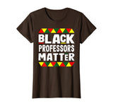 Black Professors Matter Black History Month Africa Pride T-Shirt
