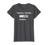 Freedom Loading Finance Dividend Stock Market Shares T-Shirt