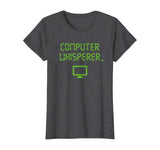 Computer Whisperer Shirt Tech Support Nerds Geeks Funny IT T-Shirt