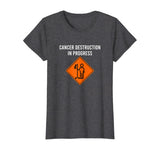 Funny Joke Chemo Day Cancer Destruction in Progress Meme T-Shirt
