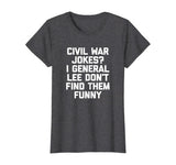 Funny History Teacher Shirt: Civil War Jokes? T-Shirt humor