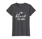 Black History Month Shirt Men Im Black Every Month Pride Tee