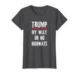 Anti-Trump Protestor My Way or No Highways T-Shirt