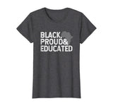 Black History Month T Shirt - Black Proud Educated Gift Tee