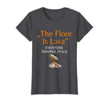 The Floor Is Lava T-Shirt for History Lovers And Teachers