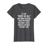First Of All Run Away Debate T-shirt Funny Debating Tee Gift