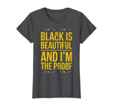 Black is Beautiful and I'm the Proof Black History T-Shirt
