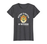 Napoleon Bonaparte Quote Winners History Written T-Shirt