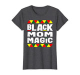 Black Mom Magic Black History Month Africa Pride T-Shirt