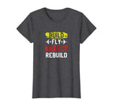 Funny Build Fly Crash Rebuild Airplane RC Plane Pilot Shirt