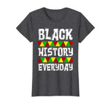 Black History Everyday T-Shirt Clothing Cloth Outfit Tee