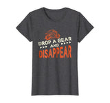 Drop A Gear And Disappear Motorcycle Shirt Funny Biker Tee