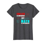 English Is Important But Math Is Importanter Teacher T-Shirt