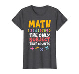 Funny Math Pun T-Shirt Math The Only Subject Counts