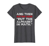 And Then Satan Said Put The Alphabet In Math T-Shirt