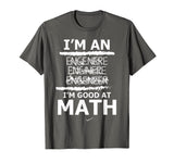 Enginere Engeneer Good At Math Shirt Engineer Gift