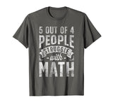 5 out of 4 People Struggle with Math T shirt Funny Teacher