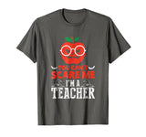 You Can't Scare Me I'm A Teacher Halloween Funny T-Shirt