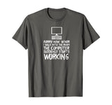 Funny Computer Starts Working Information Technology IT Tee