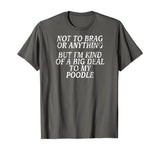 Funny Poodle Shirt, Joke Dog Tshirt, Miniature, Toy Tee