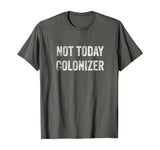 Not Today Colonizer | Black History Indigenous People Pride T-Shirt