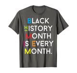 Black History Month is Every Month African American T-Shirt