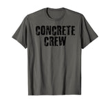CONCRETE CREW Shirt Funny Highway Road Building Gift Idea