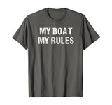 Float The Boat's Funny "My Boat My Rules" T Shirt