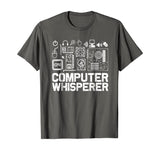 Computer Whisperer Shirt IT Tech Support Nerds Geek T-Shirt