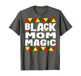 Black Mom Magic Black History Month Africa Pride T-Shirt