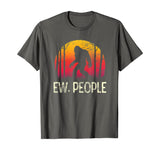 Vintage Retro Ew People Bigfoot T Shirt Funny Sasquatch Gift