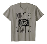Cute Don't Be Negative Funny Camera Pun Photography T-Shirt