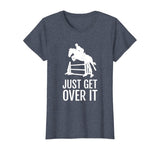 Equestrian Horse Show Jumping TShirt Gift Just Get Over It T-Shirt