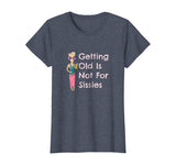 Funny Getting Old Is Not For Sissies Grandmother T-Shirt