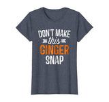 Don't Make This Ginger Snap Shirt Funny Redhead Gift
