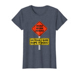 Roadwork Road Work Ahead I Hope It Does T-Shirt Funny Vine
