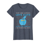 You're Gonna Love Math Funny Math Science Shirt For Teacher