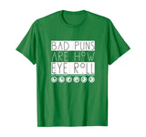Funny Bad Puns Are How I Eye Roll T-shirt