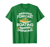 Weekend Forecast Boating With A Chance Of Drinking Shirt