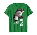 Funny Otter T-shirt - Just Anotter Day for Otter lover