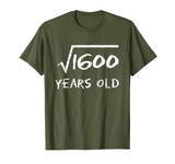 Square Root of 1600 40th Birthday 40 Years Old Math T-Shirt