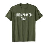 Unemployed. Rich. Entrepreneur Freedom Funny Gift T Shirt T-Shirt